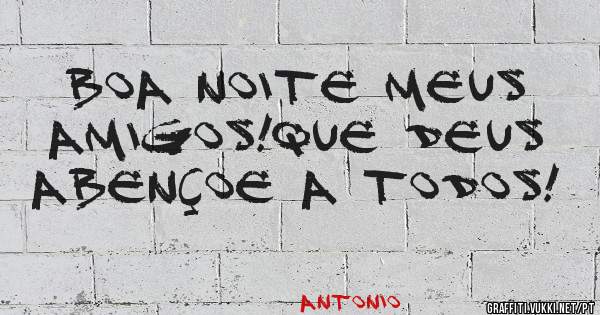 Boa noite meus amigos!Que Deus abençoe a todos!