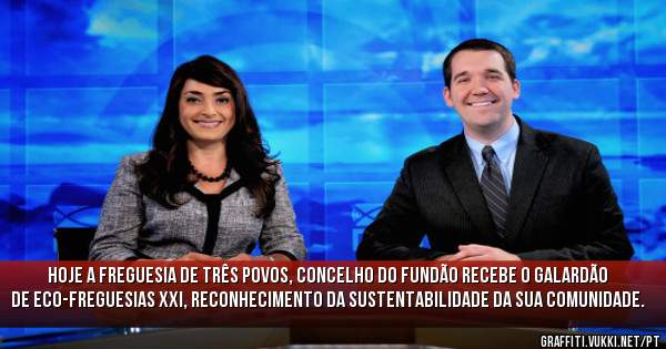 Hoje a Freguesia de Três Povos, concelho do Fundão recebe o galardão de Eco-Freguesias XXI, reconhecimento da sustentabilidade da sua comunidade.