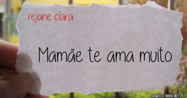 Mamãe te ama muito