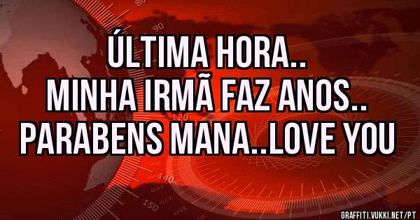 Última hora..
Minha irmã faz anos..
Parabens mana..love you