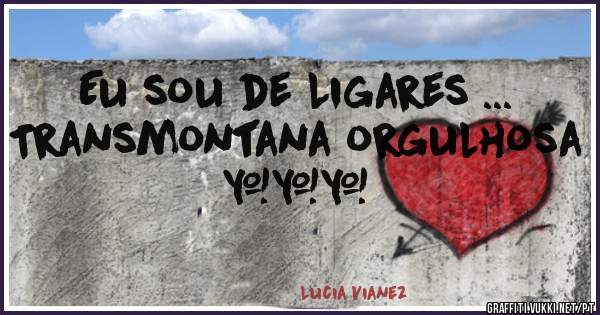 Eu sou de Ligares ... 
Transmontana orgulhosa ❤❤❤