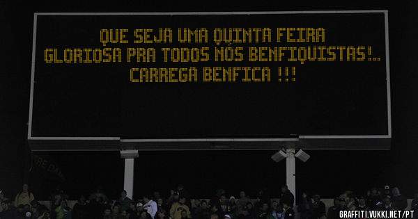 Que seja uma quinta feira gloriosa pra todos nós Benfiquistas!.. Carrega Benfica !!!