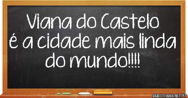 Viana do Castelo é a cidade mais linda do mundo!!!!