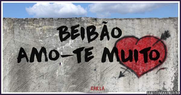 Beibão 
Amo-te muito.