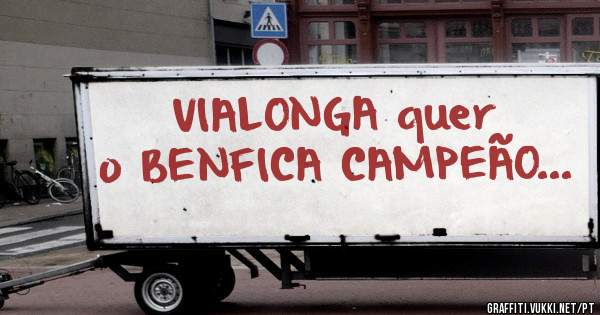 VIALONGA quer o BENFICA CAMPEÃO...