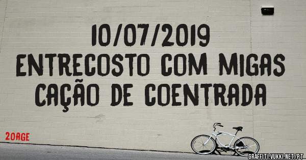 10/07/2019
Entrecosto com migas
Cação de coentrada 