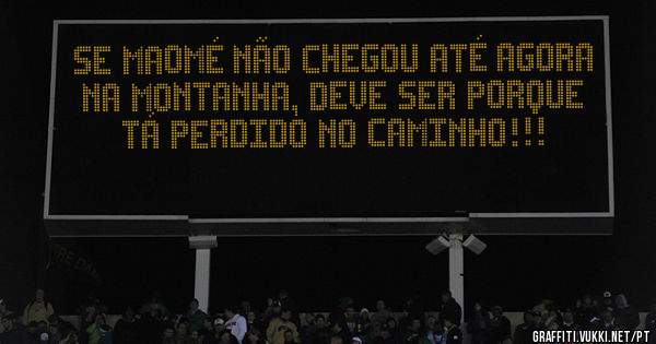Se Maomé não chegou até agora na montanha, deve ser porque tá perdido no caminho!!!