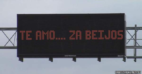 Te amo.... ZA beijos 