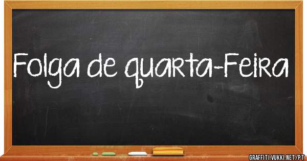 Folga de quarta-Feira 