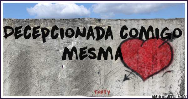 Decepcionada comigo mesma