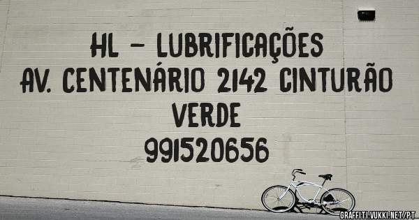 HL - Lubrificações
Av. Centenário 2142 cinturão verde
991520656