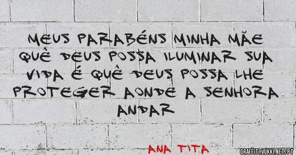 Meus parabéns minha mãe quê deus possa iluminar sua vida é quê deus possa lhe proteger aonde a senhora andar 