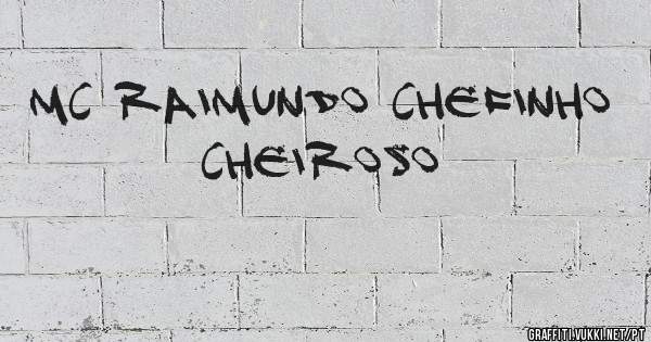 Mc raimundo Chefinho cheiroso 