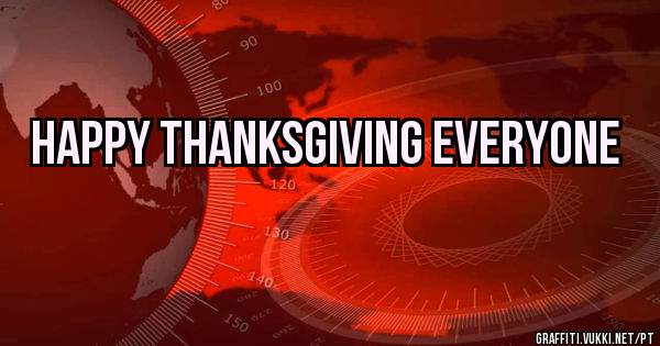 Happy Thanksgiving Everyone 