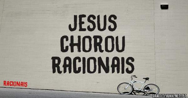 jesus 
     chorou

racionais 
