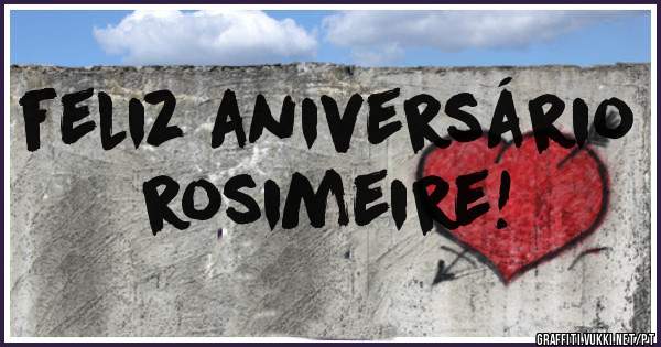 feliz aniversário      rosimeire!