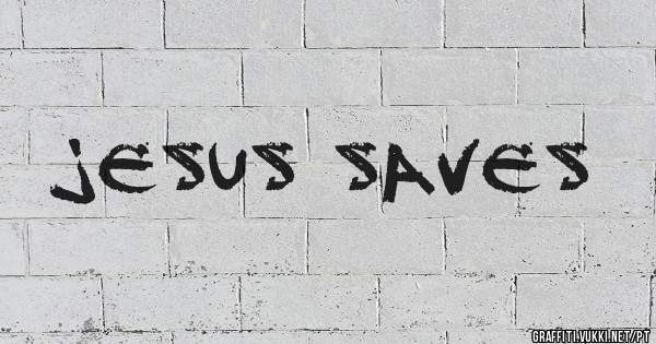 JESUS SAVES