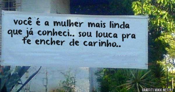 você é a mulher mais linda que já conheci.. sou louca pra te encher de carinho..
