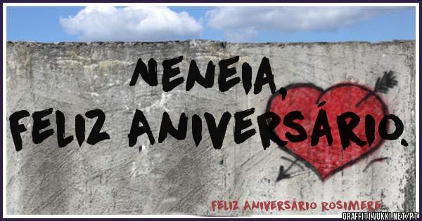Neneia,
Feliz Aniversário.