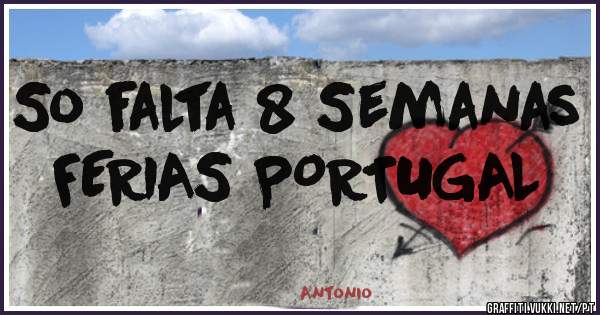 So falta 8 Semanas FERIAS PORTUGAL 