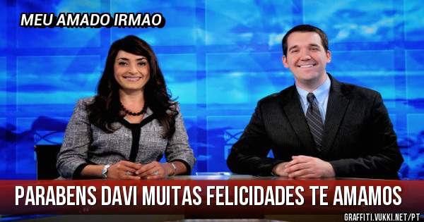 PARABENS DAVI MUITAS FELICIDADES TE AMAMOS 