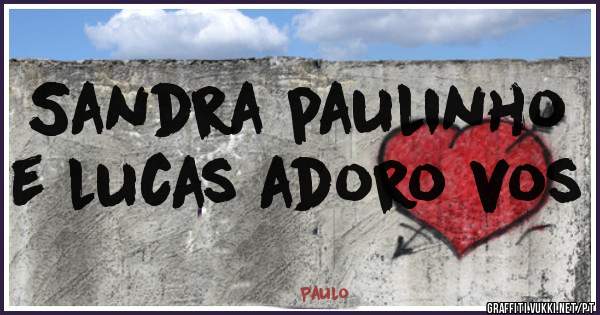  Sandra paulinho e lucas adoro vos