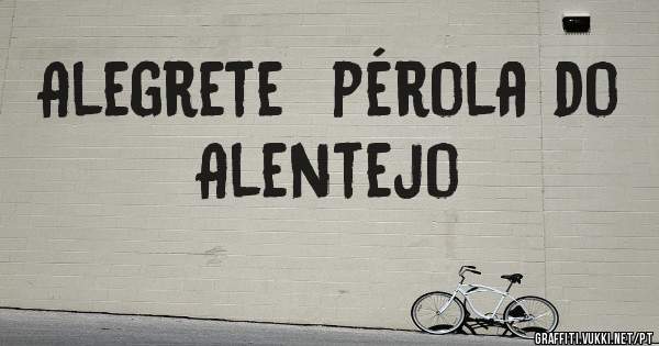 Alegrete  pérola do Alentejo