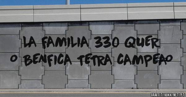 LA FAMILIA 330 QUER O BENFICA TETRA CAMPEAO