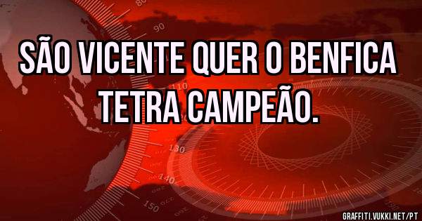 São Vicente quer o Benfica TETRA Campeão.