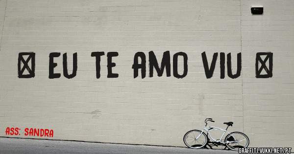 ❤ Eu te amo viu ❤