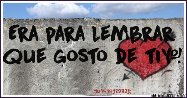 Era para lembrar que gosto de ti❤