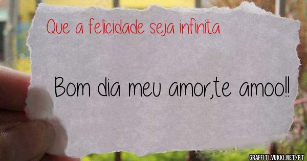 Bom dia meu amor,te amoo!!