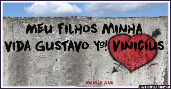 Meu filhos minha vida Gustavo & Vinicius 
