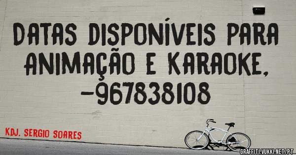 Datas disponíveis para Animação e Karaoke, -967838108
