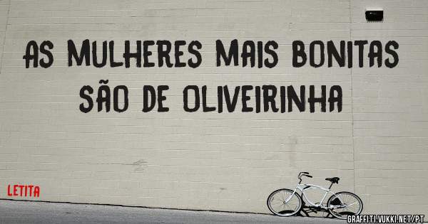 As mulheres mais bonitas são de Oliveirinha