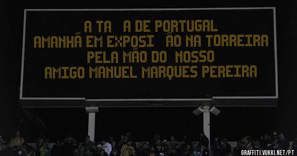                 A TAÇA DE PORTUGAL AMANHÃ EM EXPOSIÇÃO NA TORREIRA 
                   PELA MÃO DO  NOSSO AMIGO MANUEL MARQUES PEREIRA