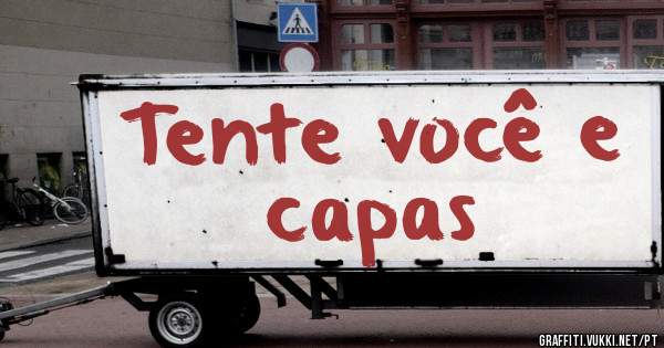 Tente você e capas 