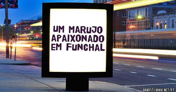 Um marujo apaixonado em Funchal