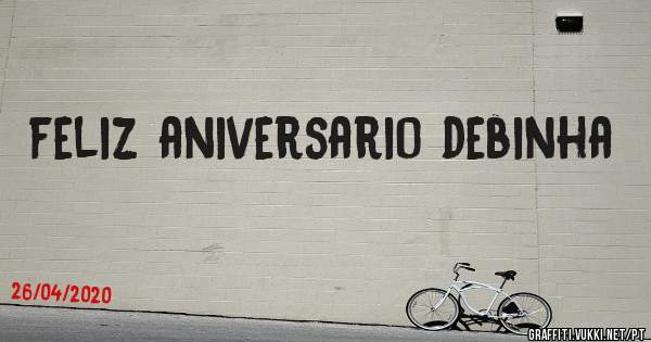 feliz aniversario debinha
