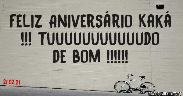 Feliz Aniversário Kaká !!! Tuuuuuuuuuuudo de bom !!!!!!
