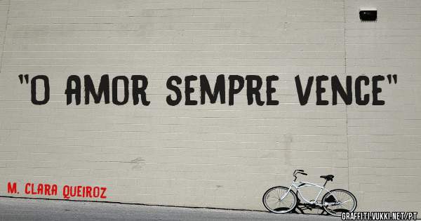 ''O amor sempre vence''