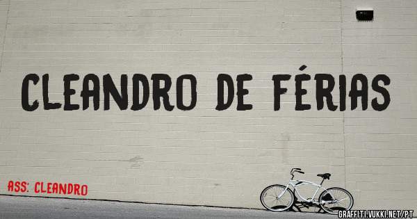 Cleandro de férias 