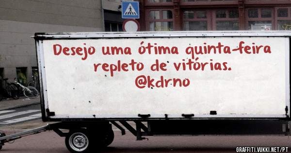 Desejo uma ótima quinta-feira repleto de vitórias.
@kdrno