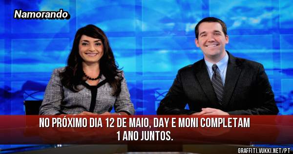 No próximo dia 12 de maio, Day e Moni completam 1 ano juntos.