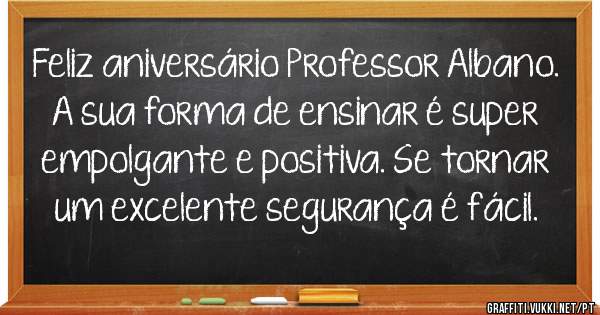 Feliz aniversário Professor Albano. A sua forma de ensinar é super empolgante e positiva. Se tornar um excelente segurança é fácil.