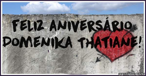 feliz aniversário    Domenika Thatiane!