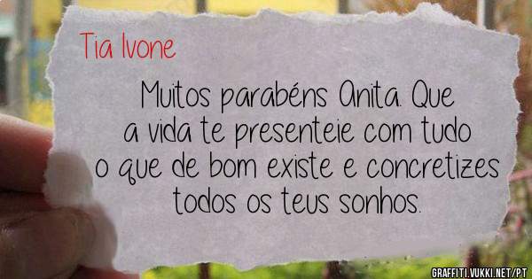 Muitos parabéns Anita. Que a vida te presenteie com tudo o que de bom existe e concretizes todos os teus sonhos.
