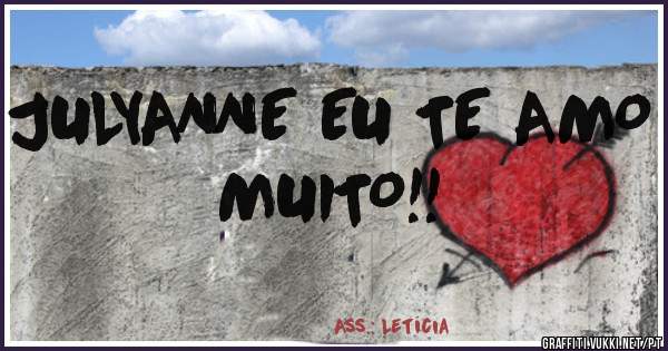 JULYANNE EU TE AMO MUITO!!
