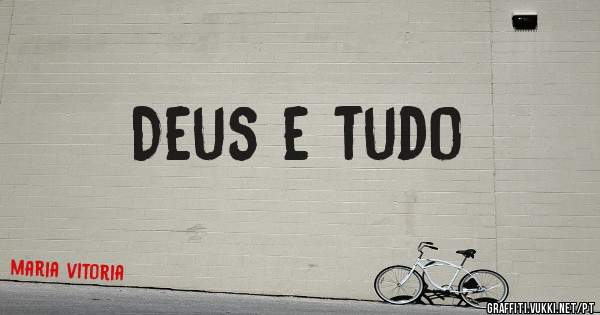 Deus e tudo