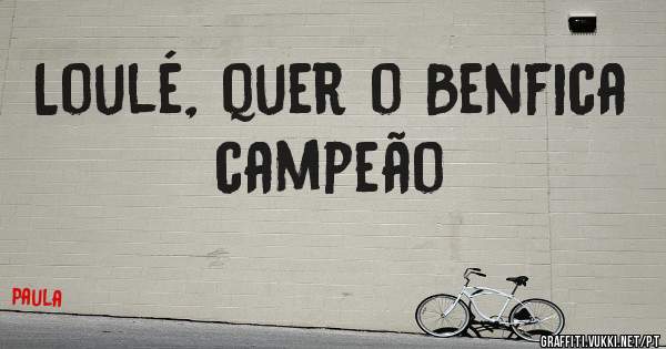 Loulé, quer o Benfica campeão